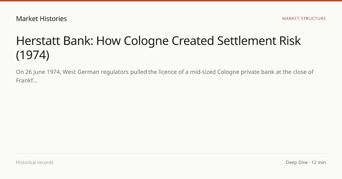 Herstatt Bank: How Cologne Created Settlement Risk (1974) | Market ...